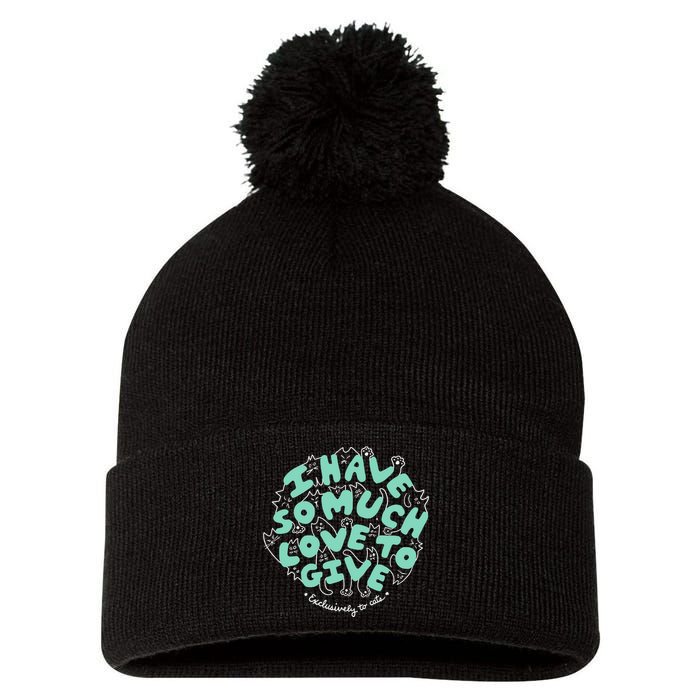 I Have So Much Love To Give Exclusively To Cats Pom Pom 12in Knit Beanie