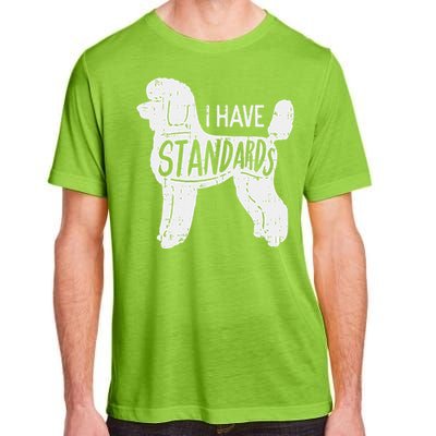 I Have Standards Poodle Funny Humor Pet Dog Lover Owner Gift Adult ChromaSoft Performance T-Shirt