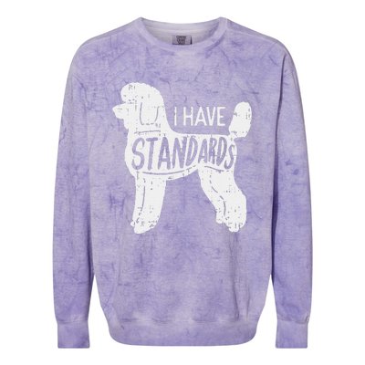 I Have Standards Poodle Funny Humor Pet Dog Lover Owner Gift Colorblast Crewneck Sweatshirt