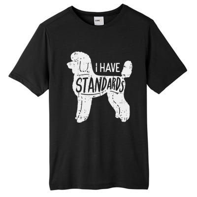 I Have Standards Poodle Funny Humor Pet Dog Lover Owner Gift Tall Fusion ChromaSoft Performance T-Shirt