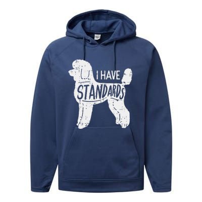 I Have Standards Poodle Funny Humor Pet Dog Lover Owner Gift Performance Fleece Hoodie