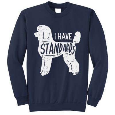 I Have Standards Poodle Funny Humor Pet Dog Lover Owner Gift Sweatshirt