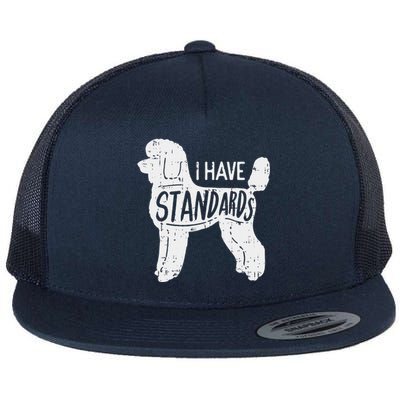 I Have Standards Poodle Funny Humor Pet Dog Lover Owner Gift Flat Bill Trucker Hat