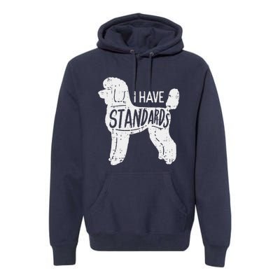 I Have Standards Poodle Funny Humor Pet Dog Lover Owner Gift Premium Hoodie