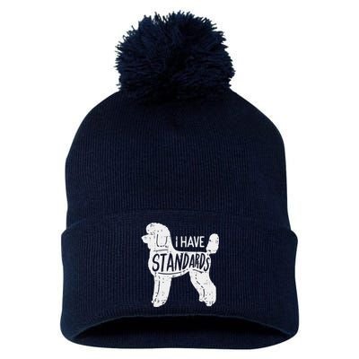 I Have Standards Poodle Funny Humor Pet Dog Lover Owner Gift Pom Pom 12in Knit Beanie