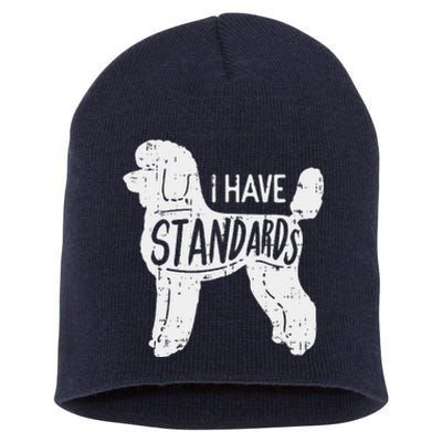 I Have Standards Poodle Funny Humor Pet Dog Lover Owner Gift Short Acrylic Beanie