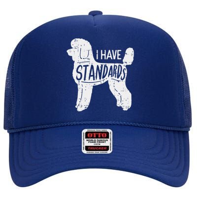 I Have Standards Poodle Funny Humor Pet Dog Lover Owner Gift High Crown Mesh Back Trucker Hat