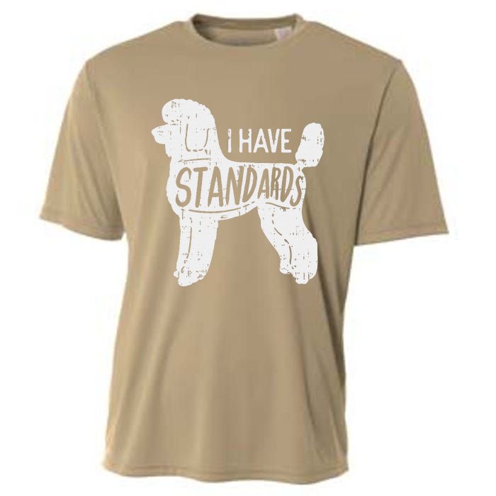 I Have Standards Poodle Funny Humor Pet Dog Lover Owner Gift Cooling Performance Crew T-Shirt