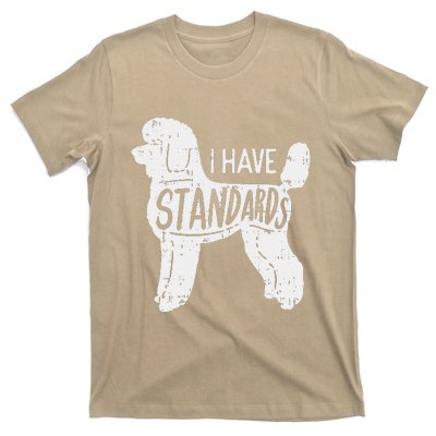 I Have Standards Poodle Funny Humor Pet Dog Lover Owner Gift T-Shirt