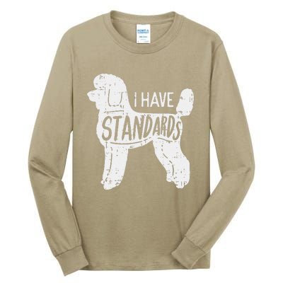 I Have Standards Poodle Funny Humor Pet Dog Lover Owner Gift Tall Long Sleeve T-Shirt