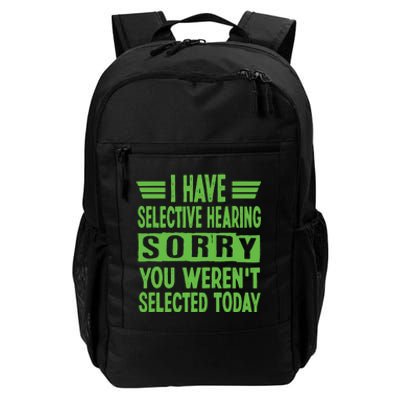 I Have Selective Hearing You Werent Selected Today Daily Commute Backpack