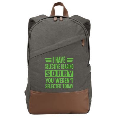 I Have Selective Hearing You Werent Selected Today Cotton Canvas Backpack