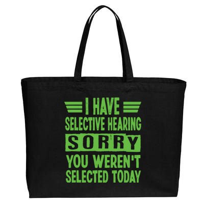 I Have Selective Hearing You Werent Selected Today Cotton Canvas Jumbo Tote