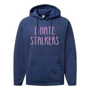 I Hate Stalkers Performance Fleece Hoodie