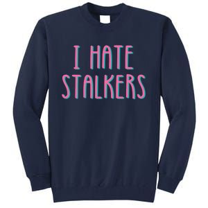 I Hate Stalkers Tall Sweatshirt