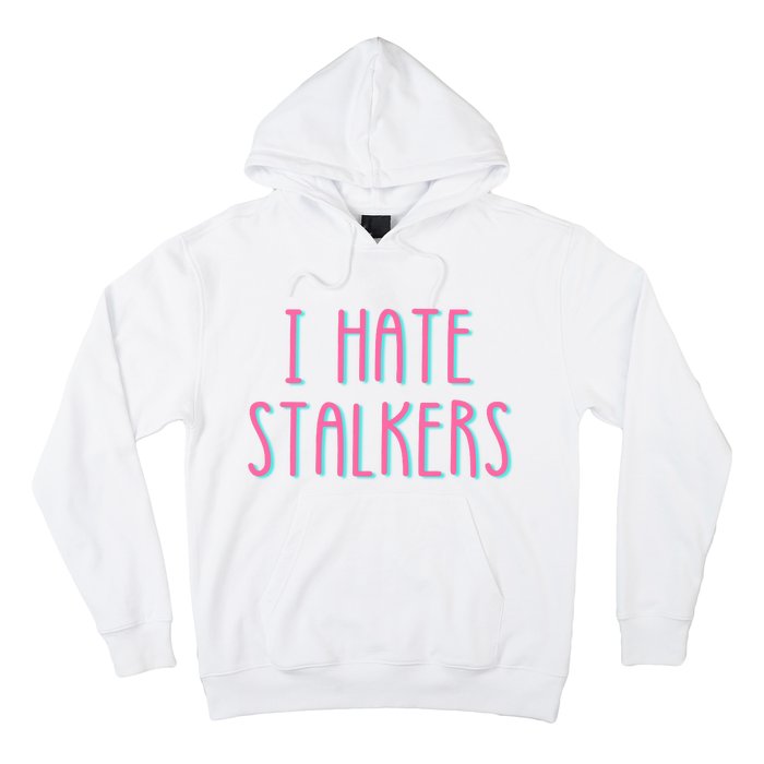 I Hate Stalkers Hoodie