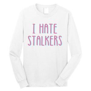 I Hate Stalkers Long Sleeve Shirt