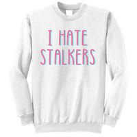 I Hate Stalkers Sweatshirt