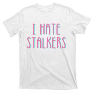 I Hate Stalkers T-Shirt