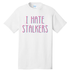 I Hate Stalkers Tall T-Shirt