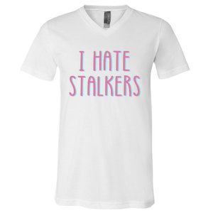 I Hate Stalkers V-Neck T-Shirt