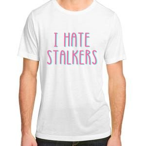 I Hate Stalkers Adult ChromaSoft Performance T-Shirt