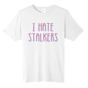 I Hate Stalkers Tall Fusion ChromaSoft Performance T-Shirt