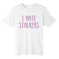 I Hate Stalkers Tall Fusion ChromaSoft Performance T-Shirt