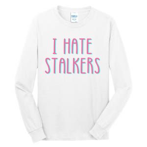 I Hate Stalkers Tall Long Sleeve T-Shirt