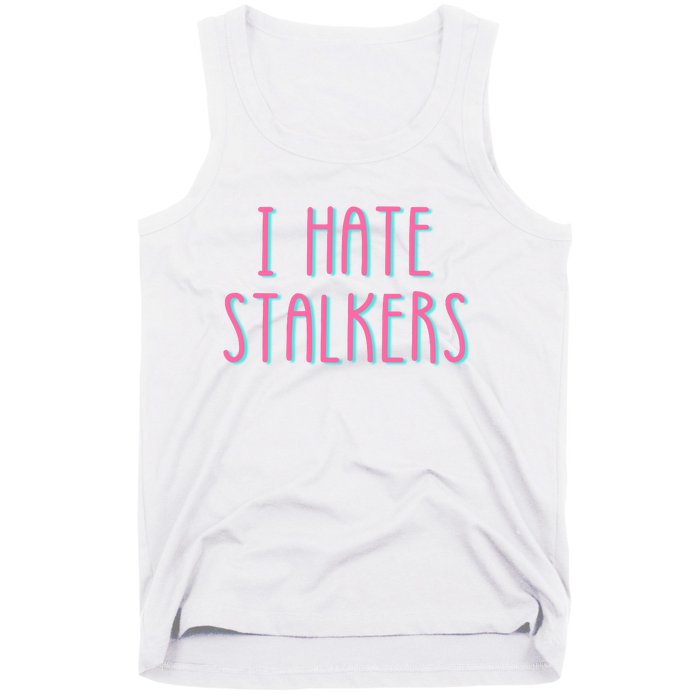 I Hate Stalkers Tank Top