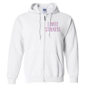 I Hate Stalkers Full Zip Hoodie