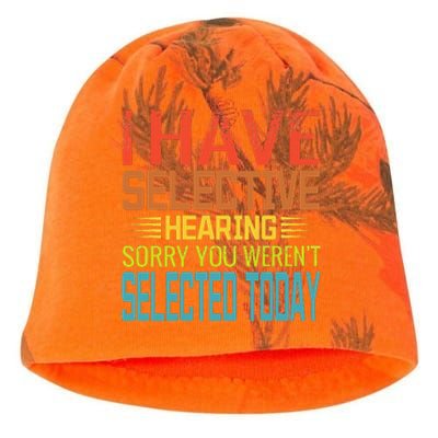 I Have Selective Hearing You Werent Selected Today Funny Kati - Camo Knit Beanie