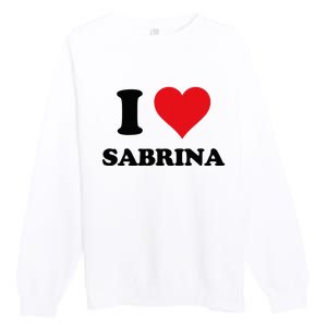 I Heart Sabrina First Name I Love Personalized Stuff Premium Crewneck Sweatshirt