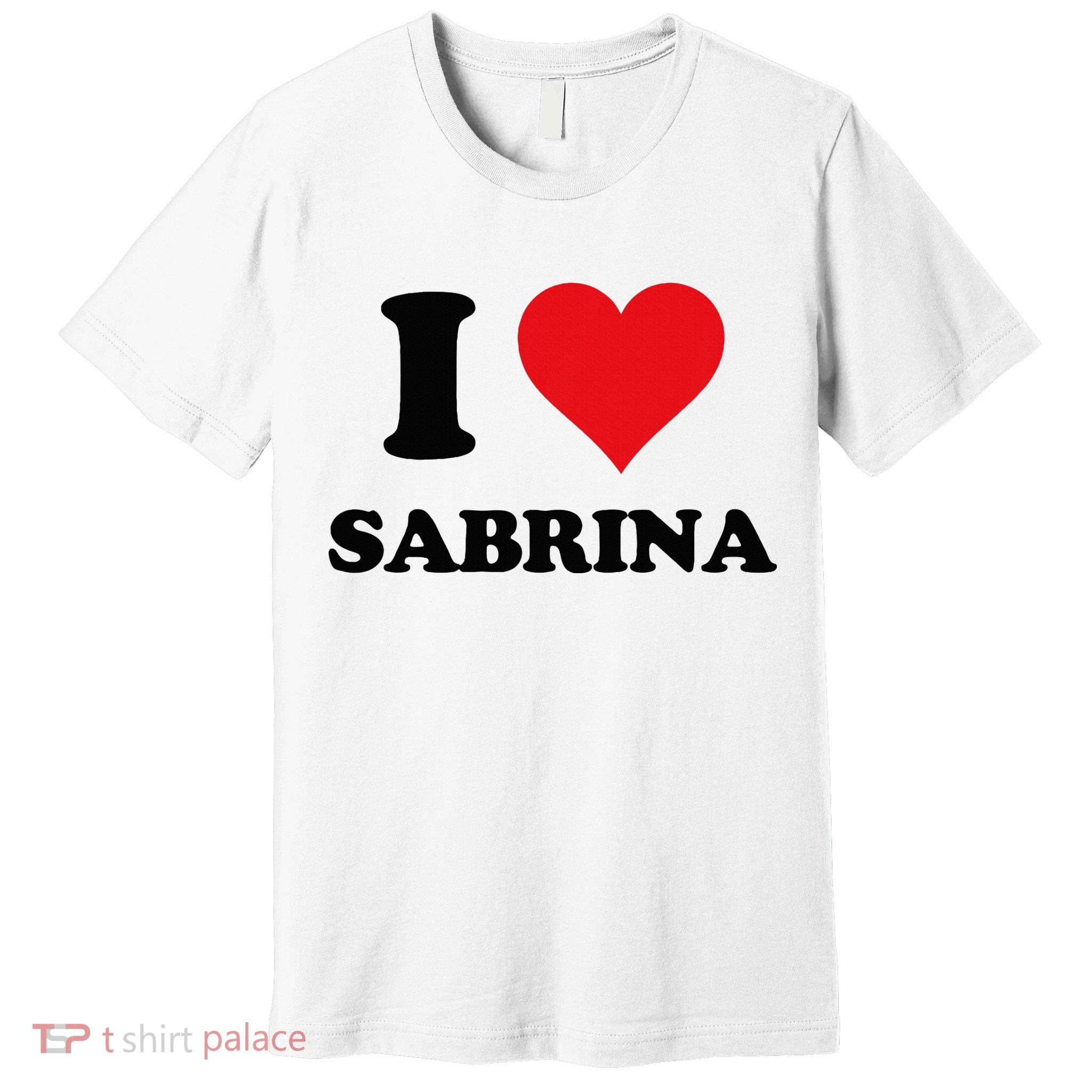 I Heart Sabrina First Name I Love Personalized Stuff Premium T-Shirt