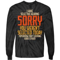 I Have Selective Hearing You Werent Selected Vintage Funny Tie-Dye Long Sleeve Shirt