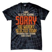 I Have Selective Hearing You Werent Selected Vintage Funny Tie-Dye T-Shirt