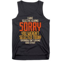 I Have Selective Hearing You Werent Selected Vintage Funny Tank Top