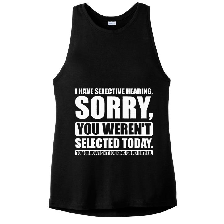 I Have Selective Hearing You WerenT Selected Today Ladies PosiCharge Tri-Blend Wicking Tank