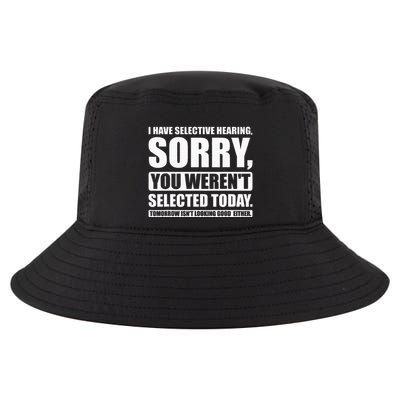 I Have Selective Hearing You WerenT Selected Today Cool Comfort Performance Bucket Hat