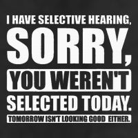 I Have Selective Hearing You WerenT Selected Today Cool Comfort Performance Bucket Hat