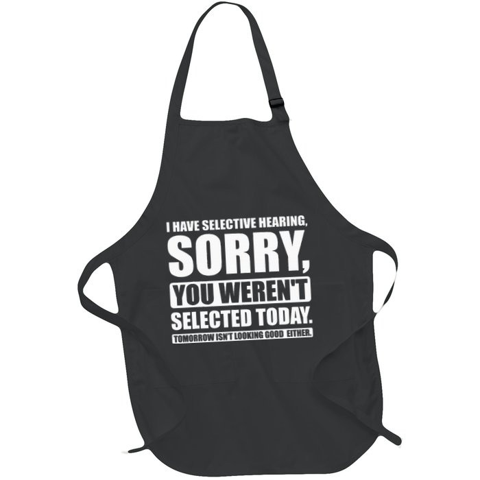 I Have Selective Hearing You WerenT Selected Today Apron