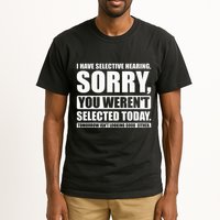 I Have Selective Hearing You WerenT Selected Today Tall T-Shirt