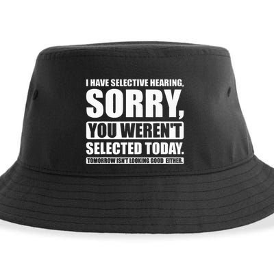 I Have Selective Hearing You WerenT Selected Today Sustainable Bucket Hat