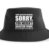 I Have Selective Hearing You WerenT Selected Today Sustainable Bucket Hat