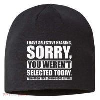 I Have Selective Hearing You WerenT Selected Today Sustainable Beanie