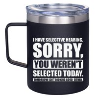 I Have Selective Hearing You WerenT Selected Today 12oz Stainless Steel Coffee Mug