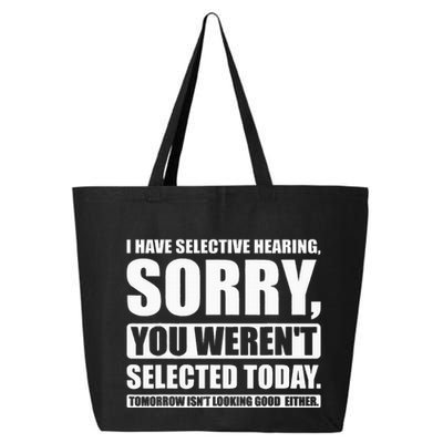 I Have Selective Hearing You WerenT Selected Today 25L Jumbo Tote