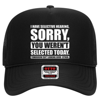 I Have Selective Hearing You WerenT Selected Today Trucker Hat