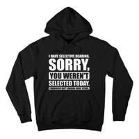 I Have Selective Hearing You WerenT Selected Today Tall Hoodie
