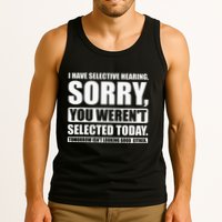 I Have Selective Hearing You WerenT Selected Today Tank Top
